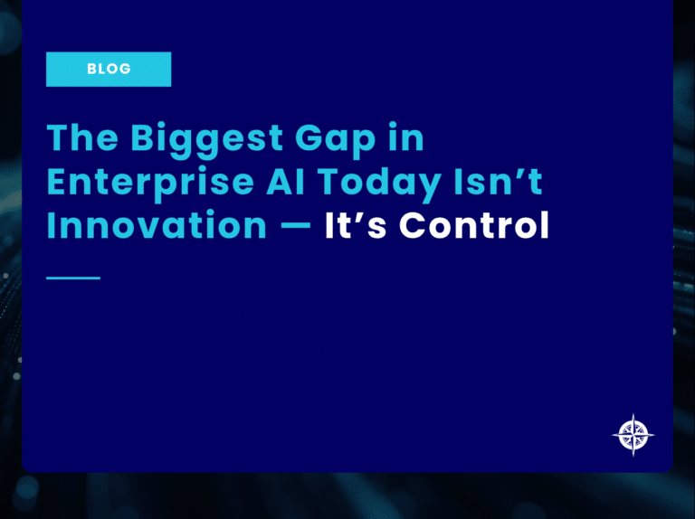 The Biggest Gap in Enterprise AI Today Isnt Innovation — Its Control TILE 1